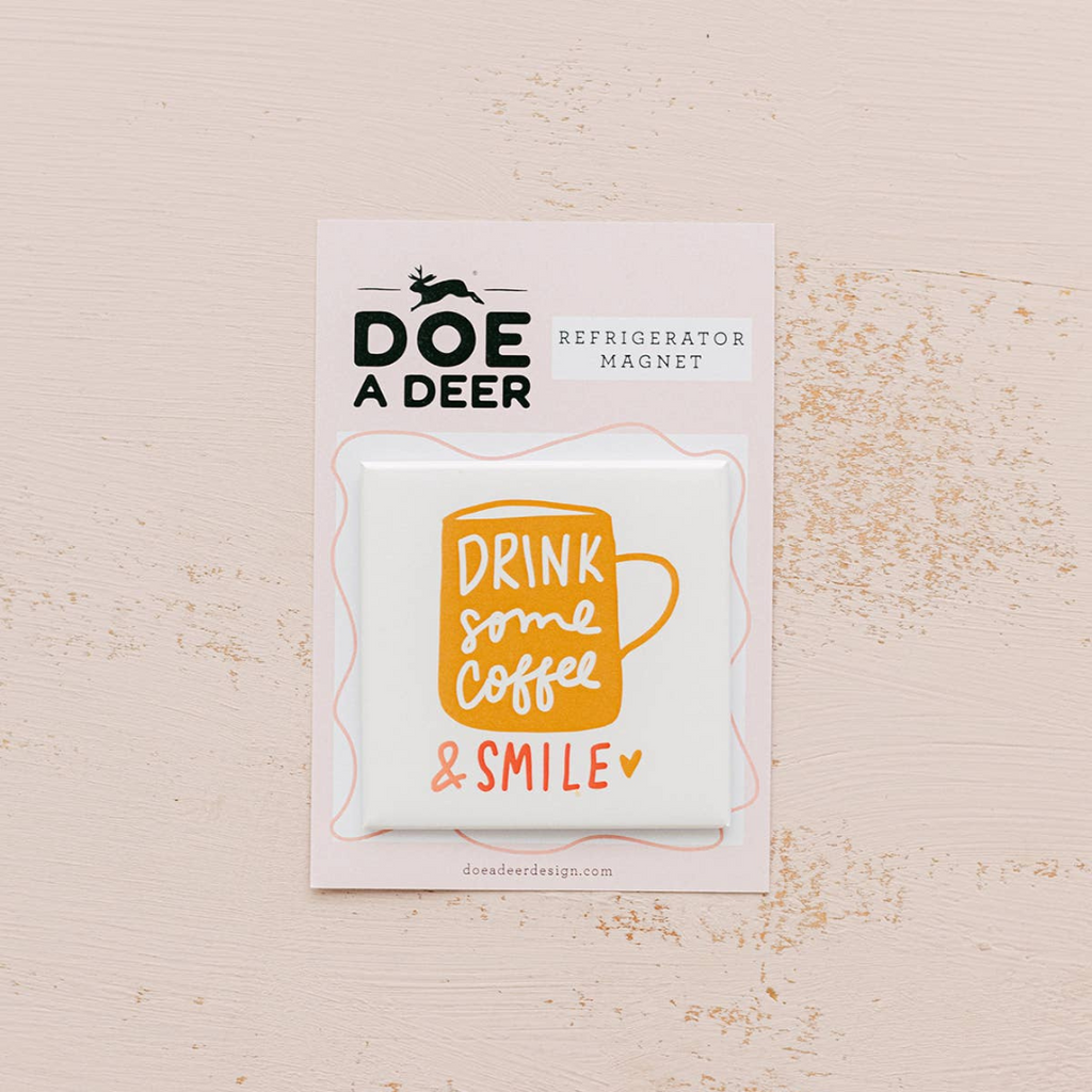 Drink Some Coffee & Smile Refrigerator Magnet