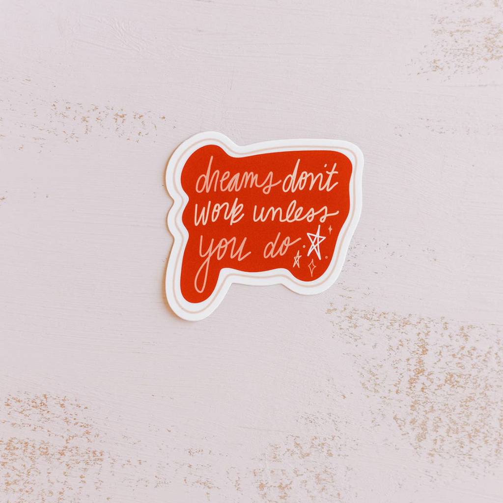 Dreams Don’t Work Unless You Do Sticker